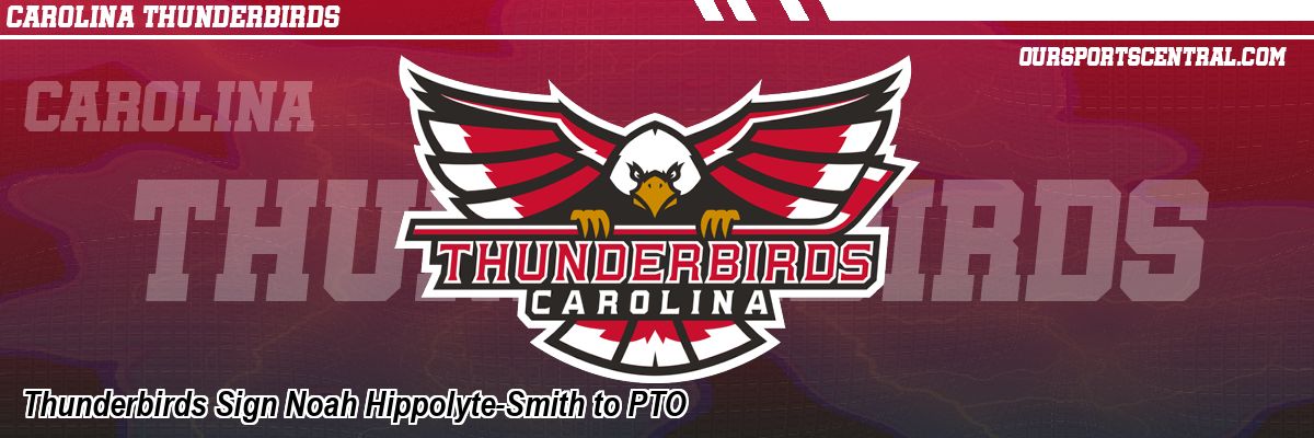 Thunderbirds Sign Noah Hippolyte-Smith to PTO