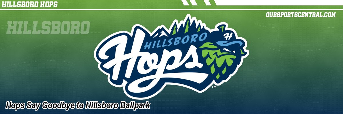 Hops Say Goodbye to Hillsboro Ballpark