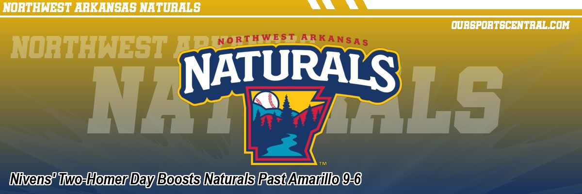 Nivens' Two-Homer Day Boosts Naturals Past Amarillo 9-6