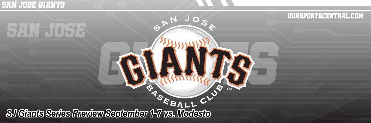 SJ Giants Series Preview September 1-7 vs. Modesto