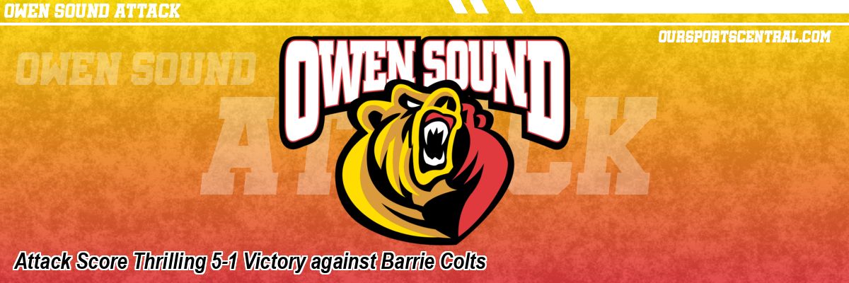 Attack Score Thrilling 5-1 Victory against Barrie Colts