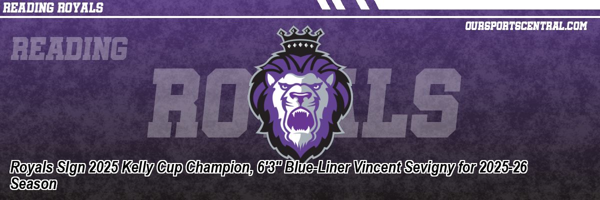 Royals SIgn 2025 Kelly Cup Champion, 6'3