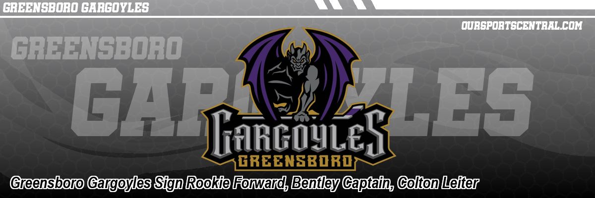 Greensboro Gargoyles Sign Rookie Forward, Bentley Captain, Colton Leiter