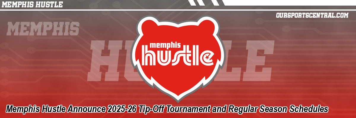 Memphis Hustle Announce 2025-26 Tip-Off Tournament and Regular Season Schedules