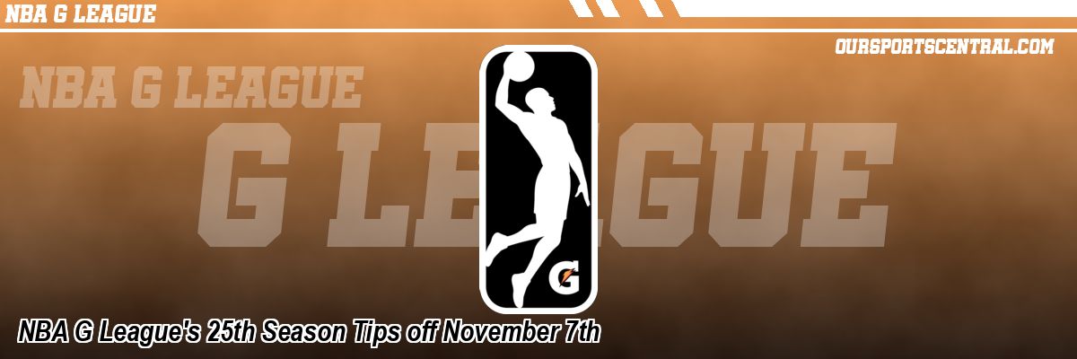 NBA G League's 25th Season Tips off November 7th