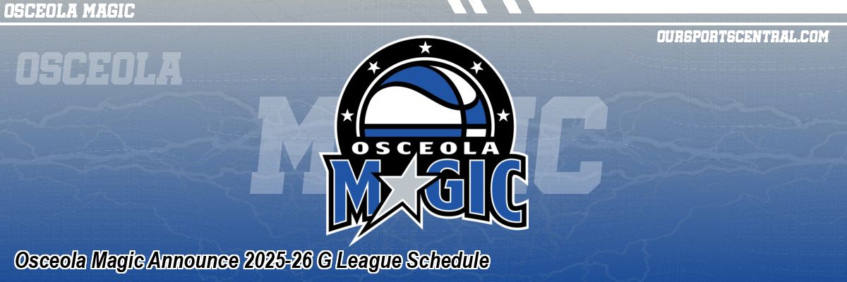 Osceola Magic Announce 2025-26 G League Schedule