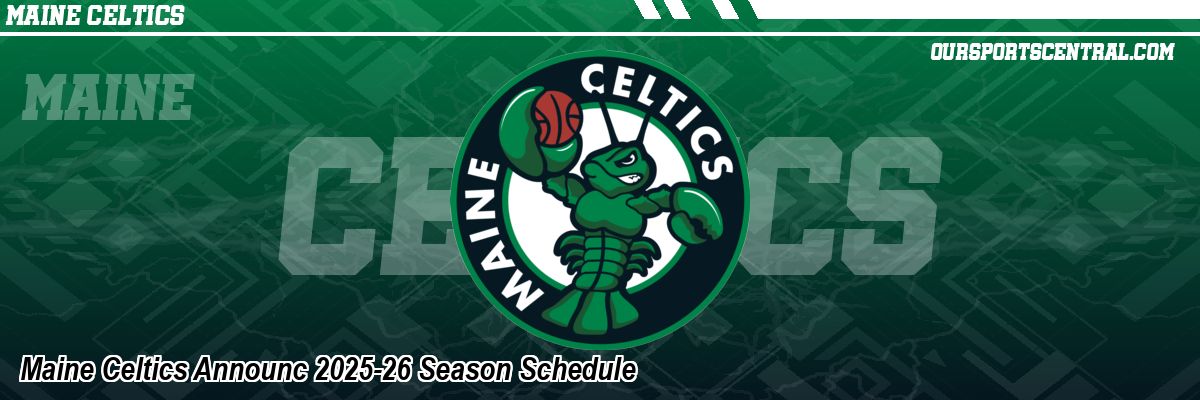 Maine Celtics Announc 2025-26 Season Schedule