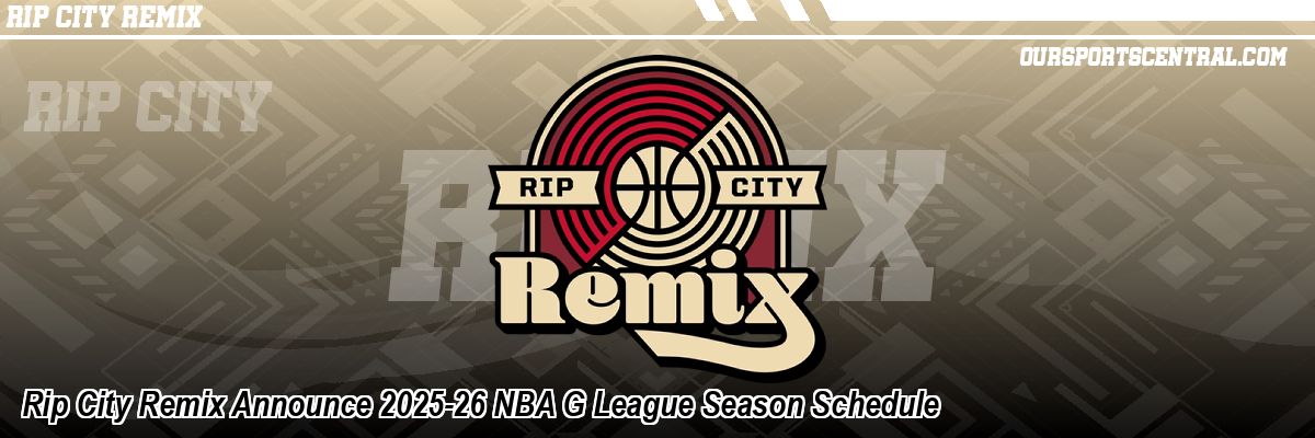 Rip City Remix Announce 2025-26 NBA G League Season Schedule
