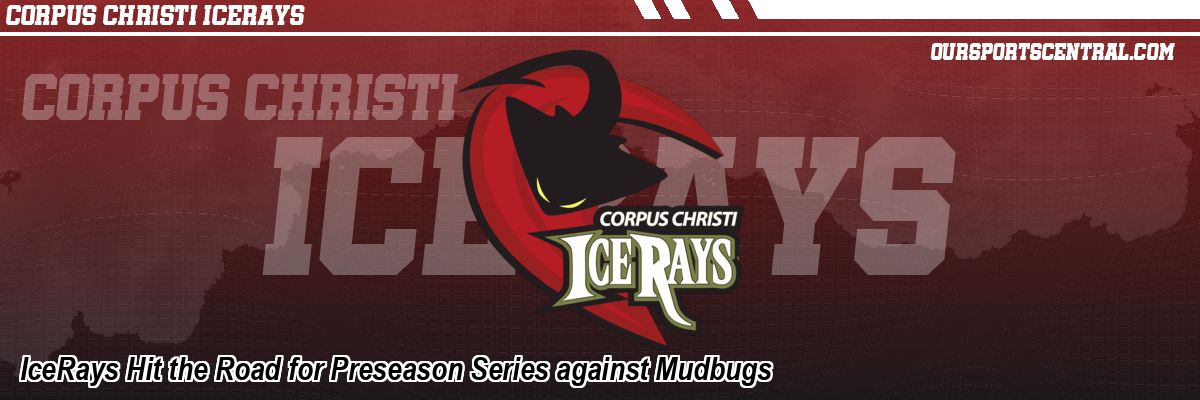 IceRays Hit the Road for Preseason Series against Mudbugs
