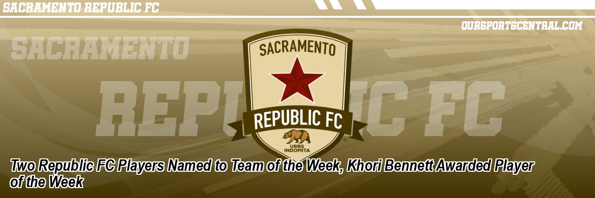 Two Republic FC Players Named to Team of the Week, Khori Bennett Awarded Player of the Week