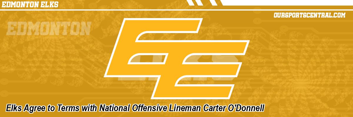Elks Agree to Terms with National Offensive Lineman Carter O'Donnell