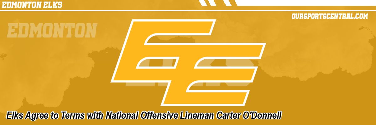 Elks Agree to Terms with National Offensive Lineman Carter O'Donnell