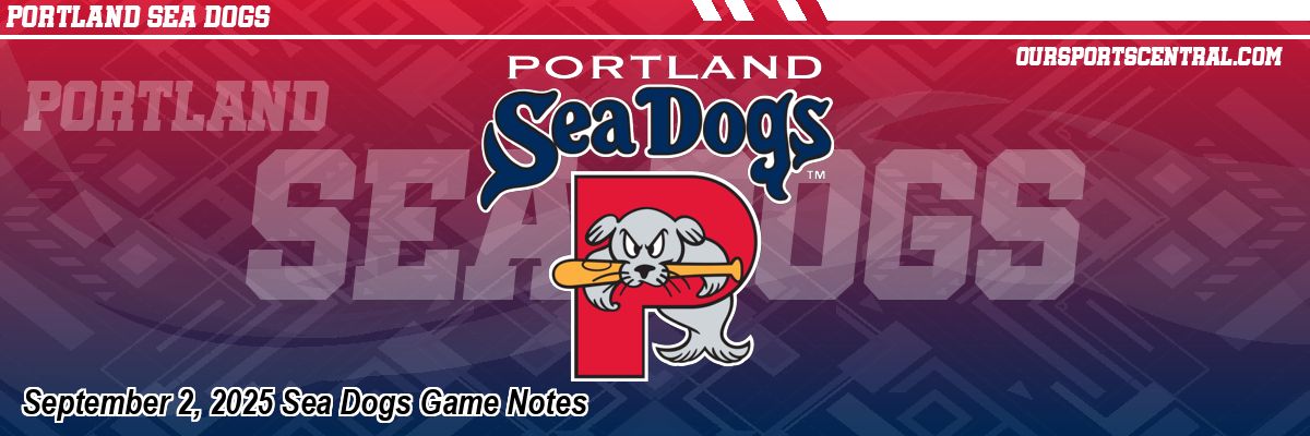 September 2, 2025 Sea Dogs Game Notes