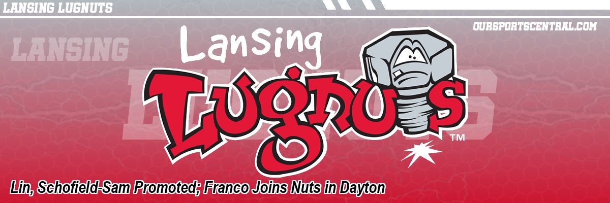 Lin, Schofield-Sam Promoted; Franco Joins Nuts in Dayton