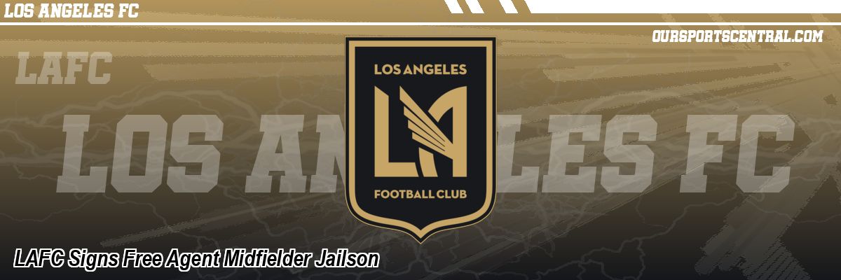 LAFC Signs Free Agent Midfielder Jailson
