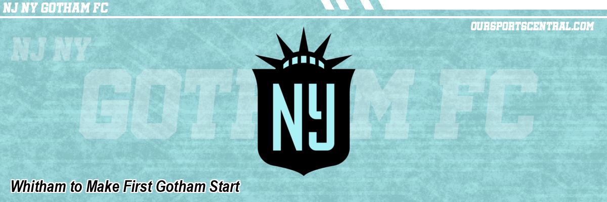 Whitham to Make First Gotham Start