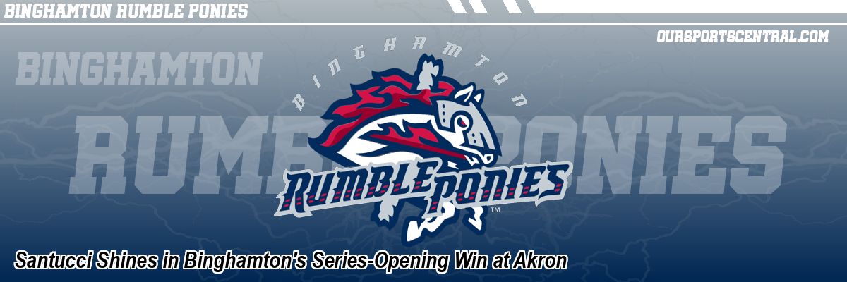 Santucci Shines in Binghamton's Series-Opening Win at Akron