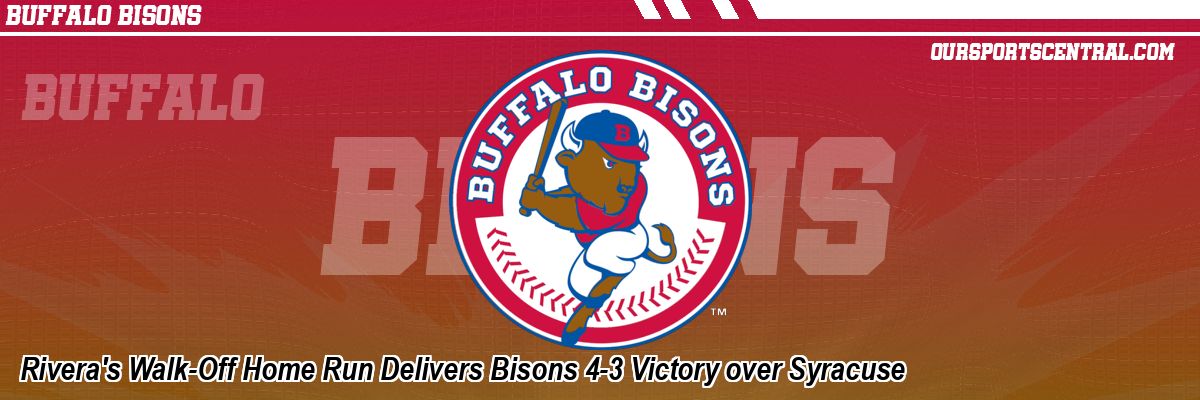 Rivera's Walk-Off Home Run Delivers Bisons 4-3 Victory over Syracuse