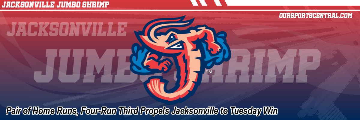 Pair of Home Runs, Four-Run Third Propels Jacksonville to Tuesday Win
