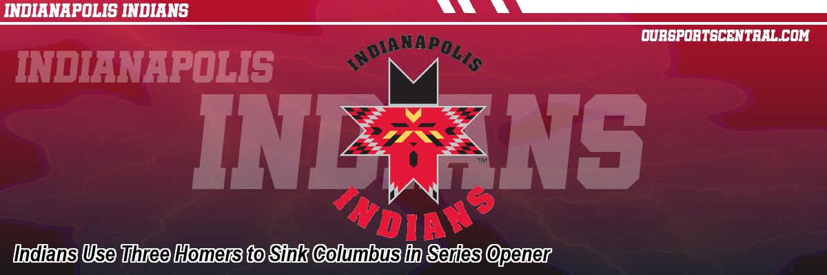 Indians Use Three Homers to Sink Columbus in Series Opener