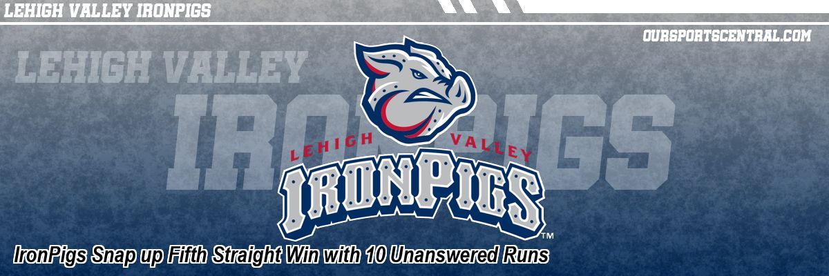 IronPigs Snap up Fifth Straight Win with 10 Unanswered Runs