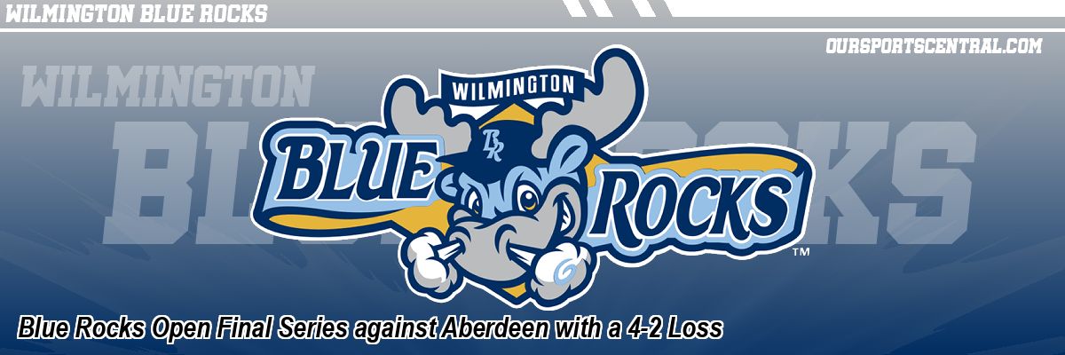 Blue Rocks Open Final Series against Aberdeen with a 4-2 Loss