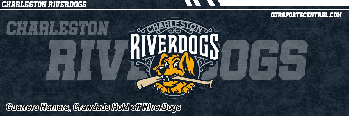 Guerrero Homers, Crawdads Hold off RiverDogs