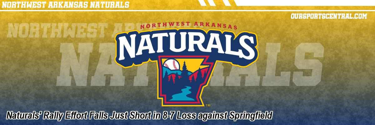 Naturals' Rally Effort Falls Just Short in 8-7 Loss against Springfield