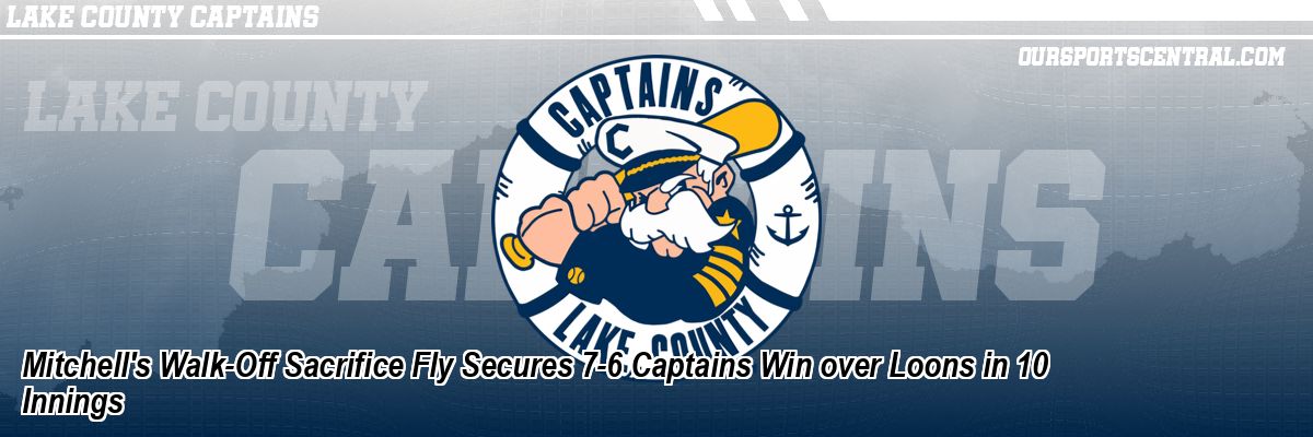 Mitchell's Walk-Off Sacrifice Fly Secures 7-6 Captains Win over Loons in 10 Innings