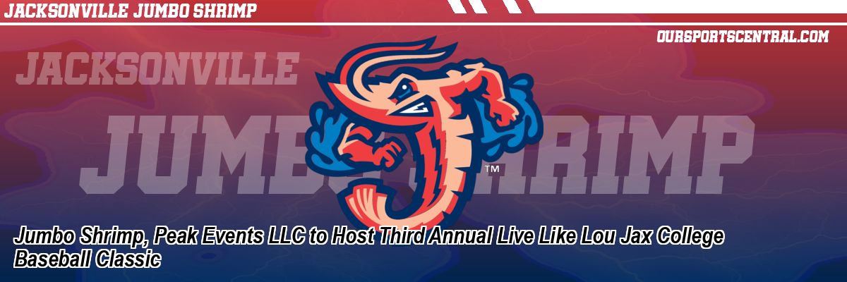 Jumbo Shrimp, Peak Events LLC to Host Third Annual Live Like Lou Jax College Baseball Classic