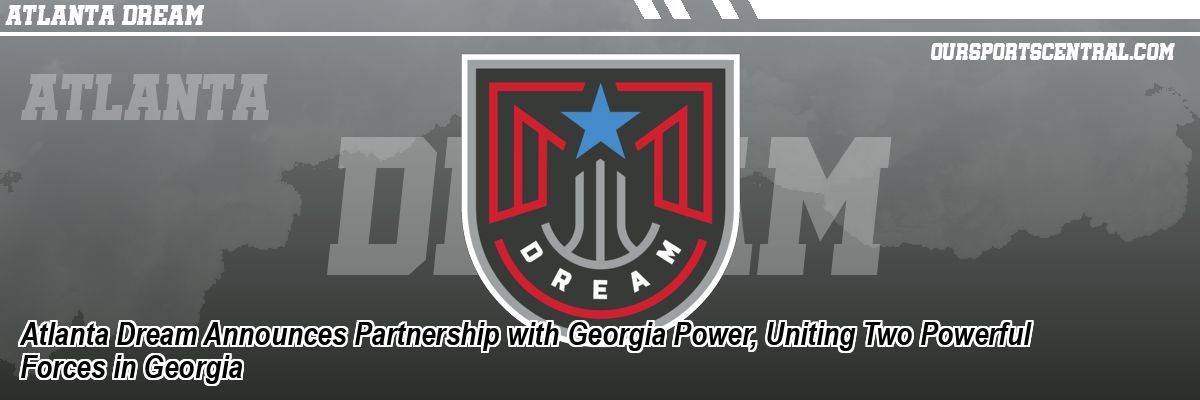 Atlanta Dream Announces Partnership with Georgia Power, Uniting Two Powerful Forces in Georgia