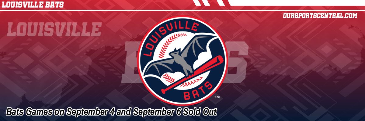 Bats Games on September 4 and September 6 Sold Out