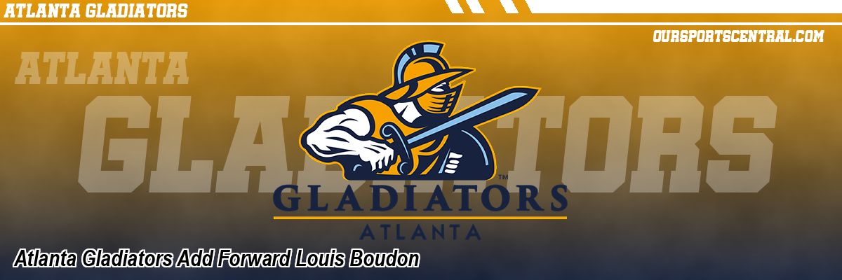 Atlanta Gladiators Add Forward Louis Boudon