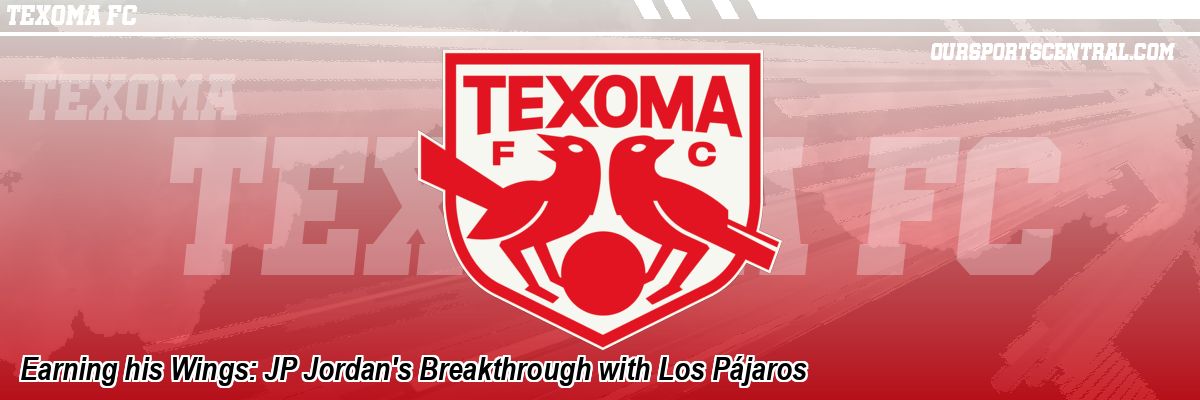 Earning his Wings: JP Jordan's Breakthrough with Los Pájaros