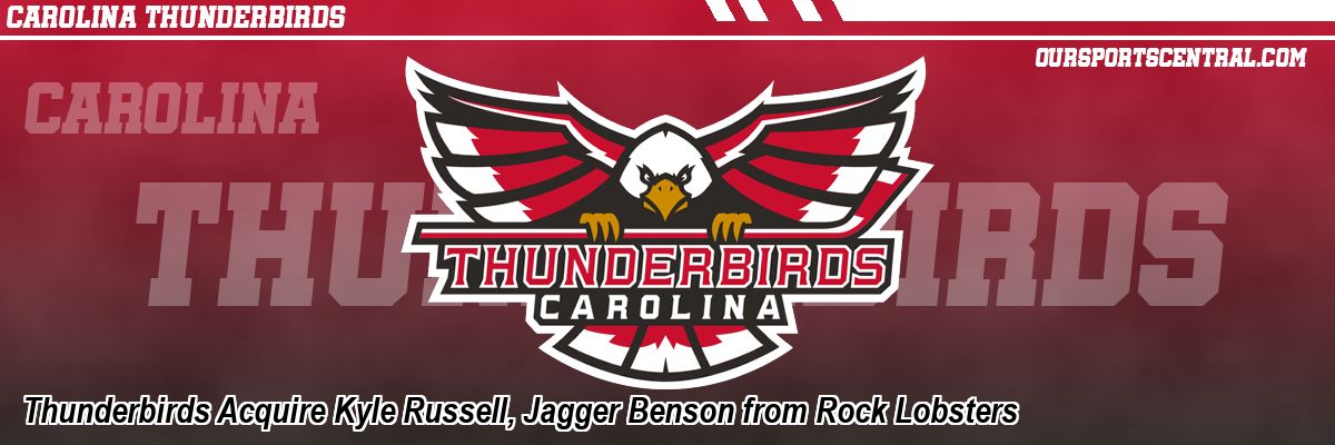 Thunderbirds Acquire Kyle Russell, Jagger Benson from Rock Lobsters