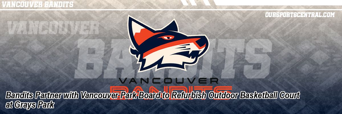 Bandits Partner with Vancouver Park Board to Refurbish Outdoor Basketball Court at Grays Park