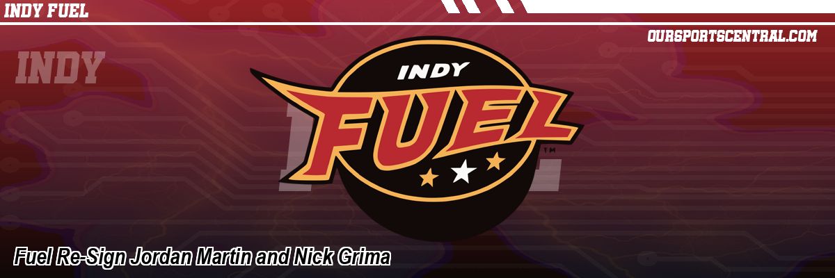 Fuel Re-Sign Jordan Martin and Nick Grima