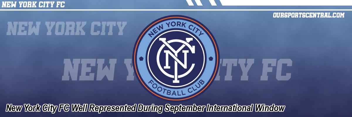 New York City FC Well Represented During September International Window