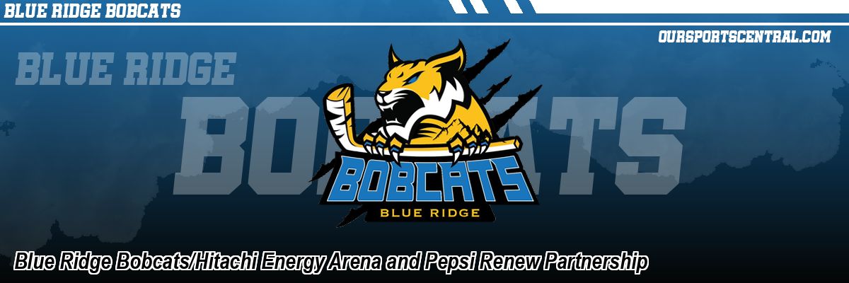 Blue Ridge Bobcats/Hitachi Energy Arena and Pepsi Renew Partnership
