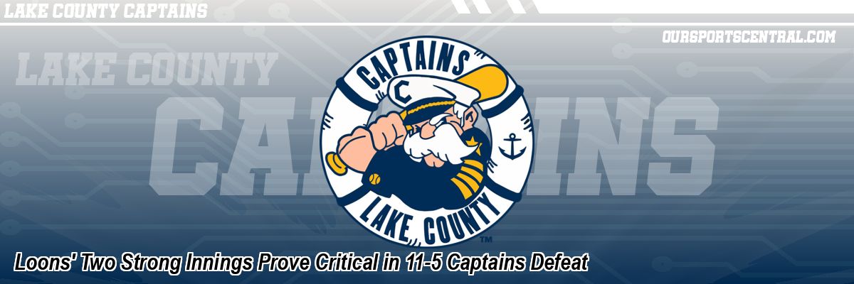 Loons' Two Strong Innings Prove Critical in 11-5 Captains Defeat