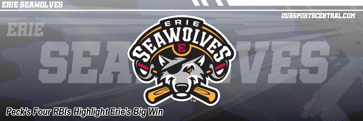 Peck's Four RBIs Highlight Erie's Big Win