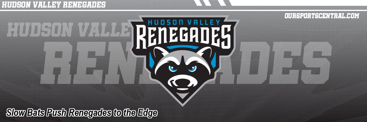 Slow Bats Push Renegades to the Edge