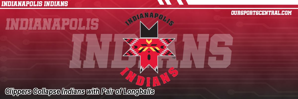 Clippers Collapse Indians with Pair of Longballs
