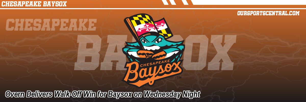 Overn Delivers Walk-Off Win for Baysox on Wednesday Night