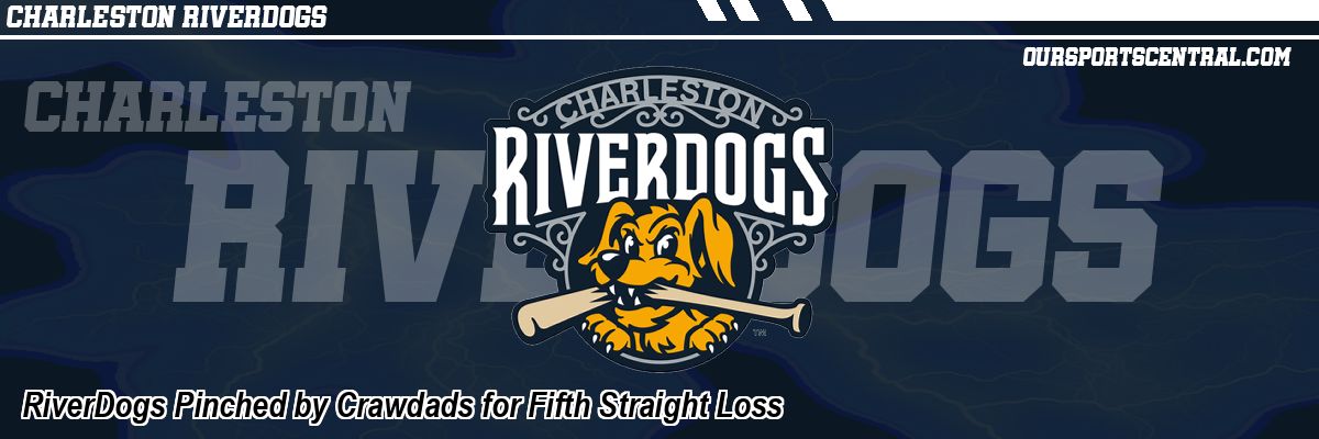 RiverDogs Pinched by Crawdads for Fifth Straight Loss