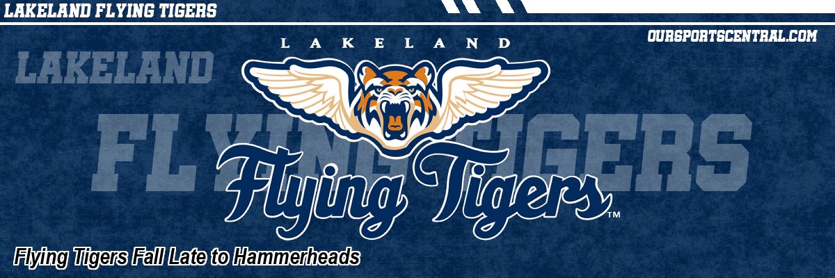 Flying Tigers Fall Late to Hammerheads