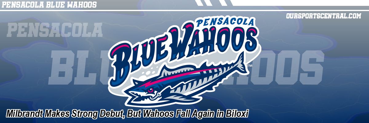 Milbrandt Makes Strong Debut, But Wahoos Fall Again in Biloxi