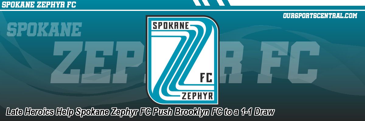 Late Heroics Help Spokane Zephyr FC Push Brooklyn FC to a 1-1 Draw