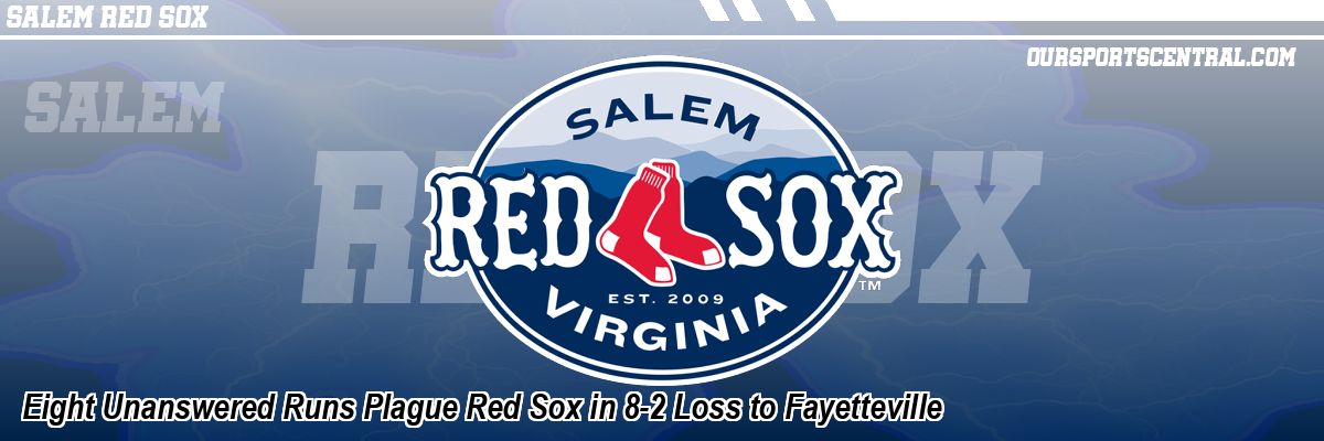 Eight Unanswered Runs Plague Red Sox in 8-2 Loss to Fayetteville