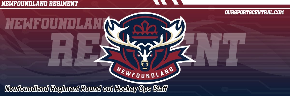 Newfoundland Regiment Round out Hockey Ops Staff